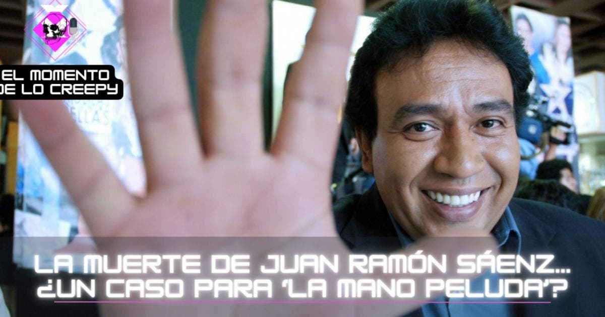 La muerte de Juan Ramón Sáenz… ¿un caso para ‘La mano peluda’? Diario de México La muerte de Juan Ramón Sáenz… ¿un caso para ‘La mano peluda’? Diario de México