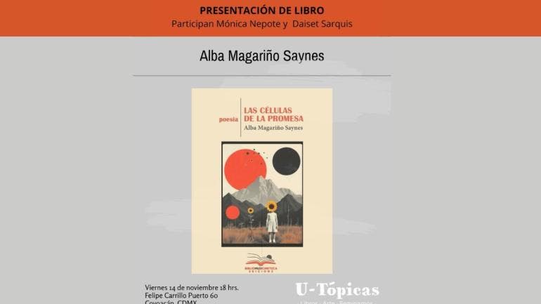 U-tópicas recibe a Alba Magariño Saynes para hablar de Las células de la promesa: Un acto de reconstrucción poética