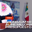 Sheinbaum reclama al INE millonario presupuesto para la elección judicial