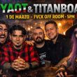 Yaot TitanBoa Fvck Off Room 1 marzo.jpg Yaot TitanBoa Fvck Off Room 1 marzo.jpg